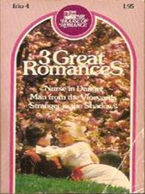 Three Great Romances: Nurse in Danger / The Man from the Vineyards / Stranger in the Shadows (House of Romance #4)