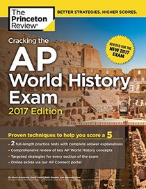 Cracking the AP World History Exam, 2017 Edition (College Test Preparation)