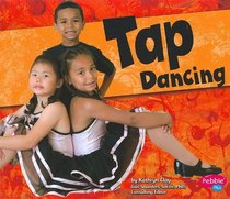 Tap Dancing (Pebble Plus. Dance, Dance, Dance)