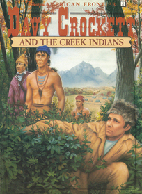 Davy Crockett and the Creek Indians: Based on the Walt Disney Television Show (Disney's American Frontier, Book 2)