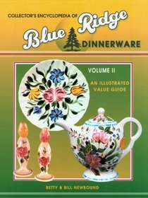 Collector's Encyclopedia of Blue Ridge Dinnerware Volume 2 : An Illustrated Value Guide