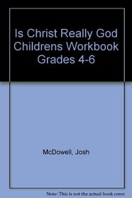 Is Christ Really God Childrens Workbook Grades 4-6