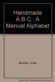 Handmade ABC: A Manual Alphabet