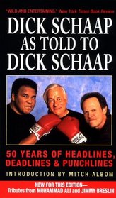 Dick Schaap as Told to Dick Schaap: 50 Years of Headlines, Deadlines & Punchlines