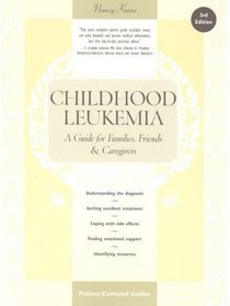 Childhood Leukemia: A Guide for Families, Friends and Caregivers (3rd Edition)