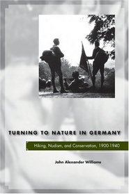 Turning to Nature in Germany: Hiking, Nudism, and Conservation, 1900-1940