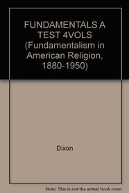 FUNDAMENTALS A TEST 4VOLS (Fundamentalism in American Religion, 1880-1950)