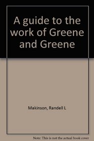 A guide to the work of Greene and Greene,