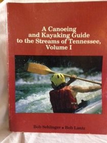 A Canoeing and Kayaking Guide to the Streams of Tennessee Volume 1 (Menasha Ridge Press Guide Books)