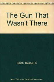 The Gun That Wasn\'t There