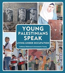 Young Palestinians Speak: Living Under Occupation