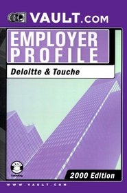 Deloitte & Touche: The VaultReports.com Employer Profile for Job Seekers (Vault.Com Employer Profile)