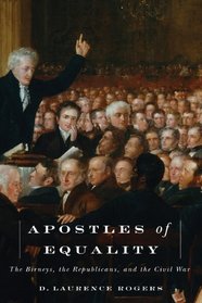 Apostles of Equality: The Birneys, the Republicans, and the Civil War
