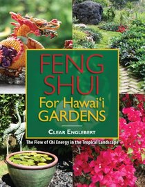 Feng Shui for Hawaii Gardens: The Flow of Chi Energy in the Tropical Landscape