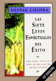 Las Siete Leyes Espirituales Del Exito/ The Seven Spiritual Laws Of Success