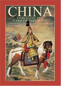 China Through the Eyes of the West : From Marco Polo to the Last Emperor