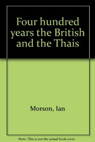 Four hundred years the British and the Thais