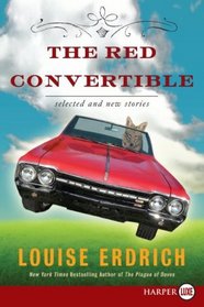 The Red Convertible : Selected and New Stories, 1978-2008 (Larger Print)