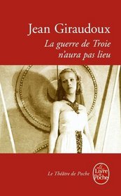Guerre De Troie N'Aura Pas Lieu (Textes Francais Classics Et Modern)