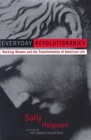 Everyday Revolutionaries : Working Women and the Transformation of American Life