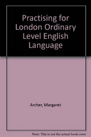 Practising for London Ordinary Level English Language