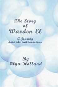 The Story of Warden El: A Journey Into the Subconscious