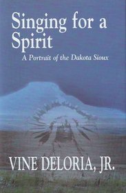 Singing for a Spirit: A Portrait of the Dakota Sioux