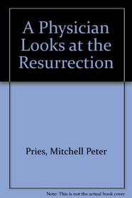 A Physician Looks at the Resurrection