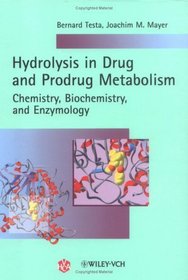 Hydrolysis in Drug and Prodrug Metabolism : Chemistry, Biochemistry, and Enzymology