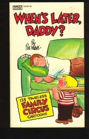 When's Later, Daddy? (Family Circus)