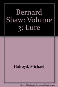 Bernard Shaw: Volume 3: Lure
