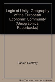 The logic of unity: An economic geography of the Common Market (Longmans' geography paperbacks)
