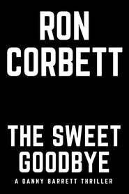 The Sweet Goodbye (Danny Barrett, Bk 1)