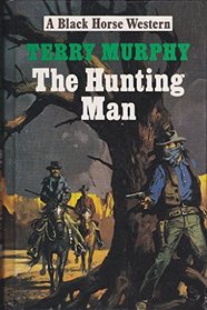 The Hunting Man (Black Horse Western)