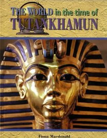 The World in the Time of Tutankhamen (The World in the Time of)