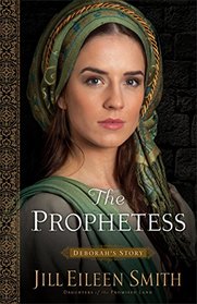 The Prophetess: Deborah's Story (Daughters of the Promised Land, Bk 2)
