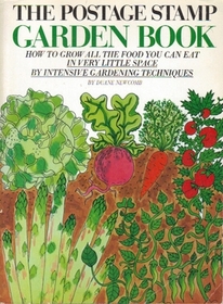 The Postage Stamp Garden Book: How to Grow All the Food You Can Eat in Very Little Space