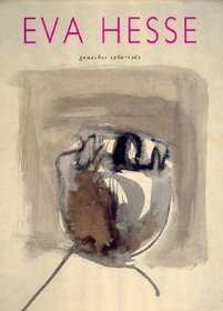 Eva Hesse Gouaches 1960 1961