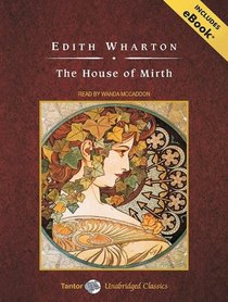 The House of Mirth, with eBook (Tantor Unabridged Classics)