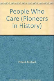 People Who Care (Pioneers in History)