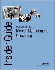 Mercer Management Consulting: The WetFeet.com Insider Guide (Wetfoot.Com Insider Guide)