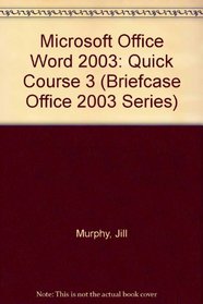 Microsoft Office Word 2003: Quick Course 3 (Briefcase Office 2003 Series)