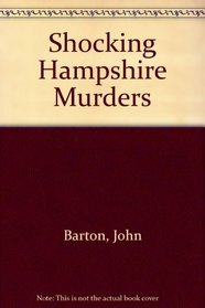 Shocking Hampshire Murders