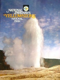 National Parkways: Photographic & Comprehensive Guide to Yellowstone National Park
