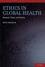 Ethics in Global Health: Research, Policy and Practice