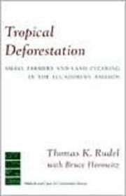 Tropical Deforestation : Small Farmers and Land Clearing in the Ecuadorian Amazon (Issues, Cases, and Methods in Biodiversity Conservation)