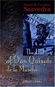 The History of Don Quixote de la Mancha: Part 1