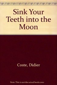 Sink Your Teeth in the Moon