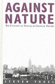 Against Nature: The Concept of Nature in Critical Theory (S U N Y Series in Social and Political Thought)