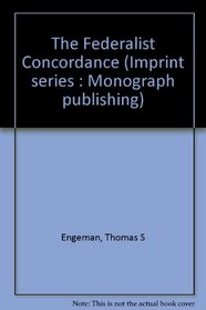 The Federalist concordance (Imprint series : Monograph publishing)